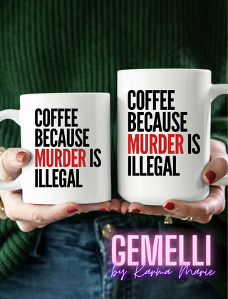 Humorous Coffee Cup "Coffee Because Murder is Illegal" Mug, Ideal for Morning Brew, Gift for Friends and Family