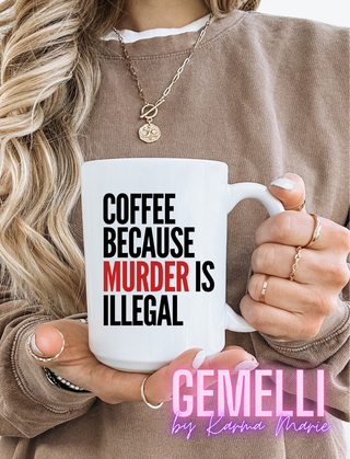 Humorous Coffee Cup "Coffee Because Murder is Illegal" Mug, Ideal for Morning Brew, Gift for Friends and Family