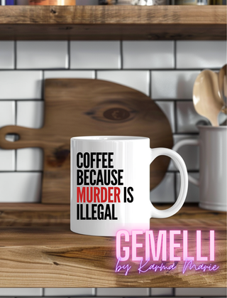 Humorous Coffee Cup "Coffee Because Murder is Illegal" Mug, Ideal for Morning Brew, Gift for Friends and Family