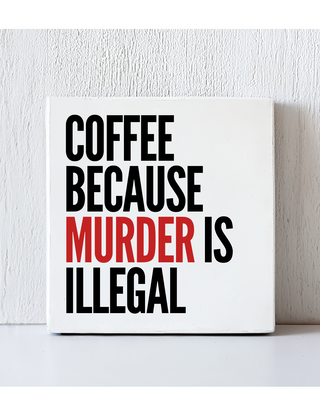 Humorous Coffee Cup "Coffee Because Murder is Illegal" Mug, Ideal for Morning Brew, Gift for Friends and Family